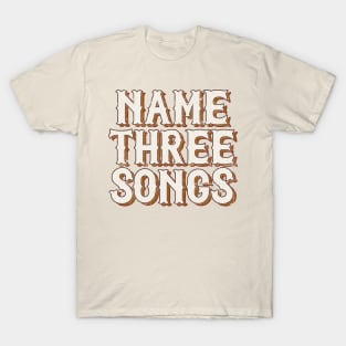 Name Three Songs -- Country Meme Mashup T-Shirt